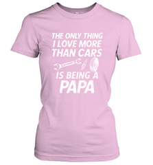 The only thing I love more than Cars is Being a Papa Funny Women's T-Shirt Women's T-Shirt - HHHstores
