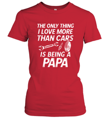 The only thing I love more than Cars is Being a Papa Funny Women's T-Shirt Women's T-Shirt - HHHstores