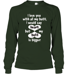 I Love You With All My Butt Would Say Heart Long Sleeve T-Shirt Long Sleeve T-Shirt - HHHstores