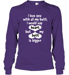 I Love You With All My Butt Would Say Heart Long Sleeve T-Shirt Long Sleeve T-Shirt - HHHstores