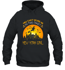 You Can't Scare Me I'm The Crazy New York Girl Hooded Sweatshirt Hooded Sweatshirt - HHHstores