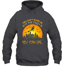 You Can't Scare Me I'm The Crazy New York Girl Hooded Sweatshirt Hooded Sweatshirt - HHHstores