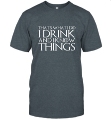 THAT'S WHAT I DO I DRINK AND I KNOW THINGS Men's T-Shirt Men's T-Shirt - HHHstores