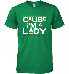 Cause I'm A Lady Damn Gina T Shirt 90s TV Show Men Funny Men's Premium T-Shirt