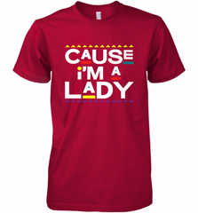 Cause I'm A Lady Damn Gina T Shirt 90s TV Show Men Funny Men's Premium T-Shirt Men's Premium T-Shirt - HHHstores