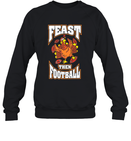 Funny Thanksgiving Turkey Feast Than Football Crewneck Sweatshirt Crewneck Sweatshirt / Black / S Crewneck Sweatshirt - HHHstores