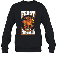 Funny Thanksgiving Turkey Feast Than Football Crewneck Sweatshirt Crewneck Sweatshirt - HHHstores