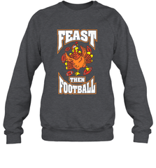 Funny Thanksgiving Turkey Feast Than Football Crewneck Sweatshirt Crewneck Sweatshirt - HHHstores