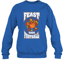 Funny Thanksgiving Turkey Feast Than Football Crewneck Sweatshirt Crewneck Sweatshirt - HHHstores
