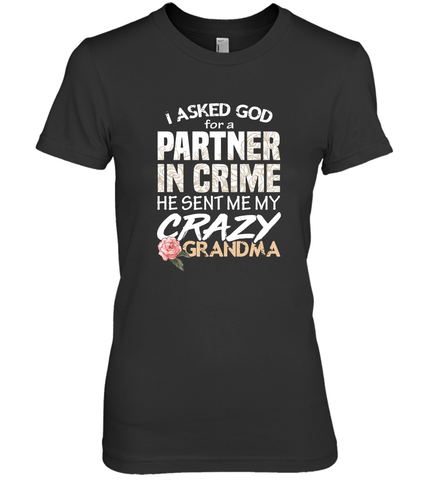God sent me Crazy Grandma Partner in crime Women's Premium T-Shirt Women's Premium T-Shirt / Black / XS Women's Premium T-Shirt - HHHstores