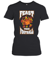 Funny Thanksgiving Turkey Feast Than Football Women's T-Shirt Women's T-Shirt - HHHstores