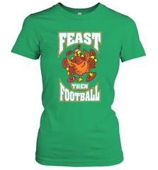 Funny Thanksgiving Turkey Feast Than Football Women's T-Shirt Women's T-Shirt - HHHstores