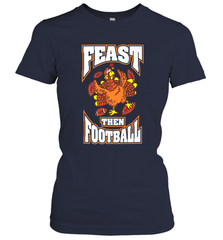Funny Thanksgiving Turkey Feast Than Football Women's T-Shirt Women's T-Shirt - HHHstores