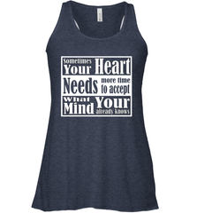 Your heart needs more time to accept what your mind knows Women's Racerback Tank Women's Racerback Tank - HHHstores