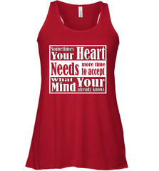 Your heart needs more time to accept what your mind knows Women's Racerback Tank Women's Racerback Tank - HHHstores