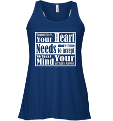 Your heart needs more time to accept what your mind knows Women's Racerback Tank Women's Racerback Tank - HHHstores
