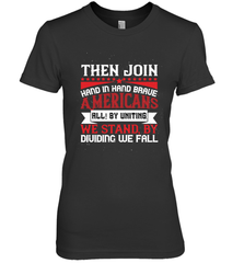 Then join hand in hand, brave Americans all! By uniting we stand, by dividing we fall 01 Women's Premium T-Shirt Women's Premium T-Shirt - HHHstores