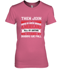 Then join hand in hand, brave Americans all! By uniting we stand, by dividing we fall 01 Women's Premium T-Shirt Women's Premium T-Shirt - HHHstores