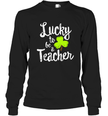 Teacher St. Patrick's Day Shirt, Lucky To Be A Teacher Long Sleeve T-Shirt Long Sleeve T-Shirt - HHHstores
