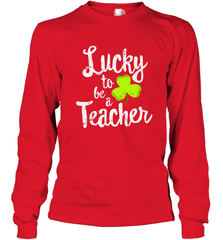 Teacher St. Patrick's Day Shirt, Lucky To Be A Teacher Long Sleeve T-Shirt Long Sleeve T-Shirt - HHHstores