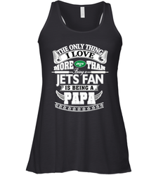 NFL The Only Thing I Love More Than Being A New York Jets Fan Is Being A Papa Football Women's Racerback Tank