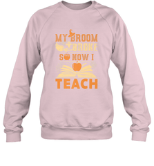 My Broom Broke So Now I Teach Funny Halloween Teacher Gift Crewneck Sweatshirt Crewneck Sweatshirt - HHHstores