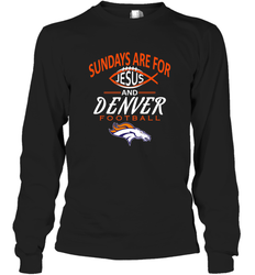 Sundays Are For Jesus and Denver Funny Christian Football Long Sleeve T-Shirt