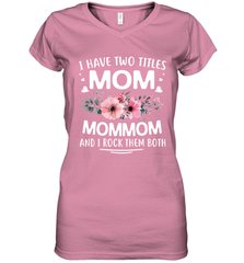 I Have Two Titles Mom And Mommom Women's V-Neck T-Shirt Women's V-Neck T-Shirt - HHHstores