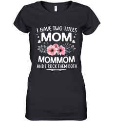 I Have Two Titles Mom And Mommom Women's V-Neck T-Shirt