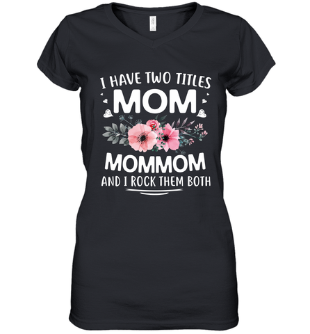 I Have Two Titles Mom And Mommom Women's V-Neck T-Shirt Women's V-Neck T-Shirt / Black / S Women's V-Neck T-Shirt - HHHstores