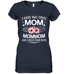 I Have Two Titles Mom And Mommom Women's V-Neck T-Shirt