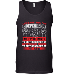 Those who won our independence believed liberty to be the secret of happiness and courage to be the secret of liberty 01 Men's Tank Top