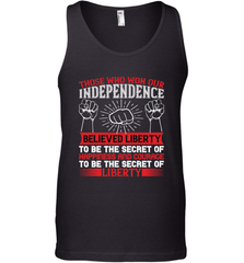 Those who won our independence believed liberty to be the secret of happiness and courage to be the secret of liberty 01 Men's Tank Top Men's Tank Top - HHHstores