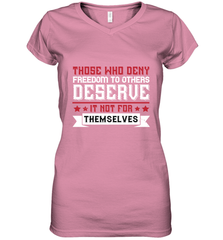 Those who deny freedom to others deserve it not for themselves 01 Women's V-Neck T-Shirt Women's V-Neck T-Shirt - HHHstores