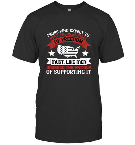 Those who expect to reap the blessings of freedom, must, like men, undergo the fatigue of supporting it 01 Men's T-Shirt