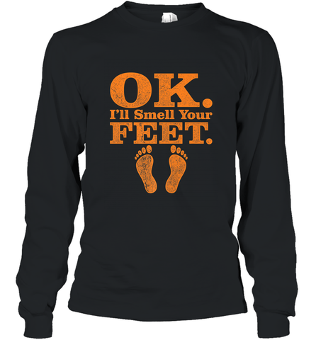 OK I'll Smell Your Feet Trick Or Treat Halloween Gift Long Sleeve T-Shirt Long Sleeve T-Shirt / Black / S Long Sleeve T-Shirt - HHHstores