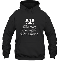 Dad the man the myth the legend Happy Father's day Hooded Sweatshirt