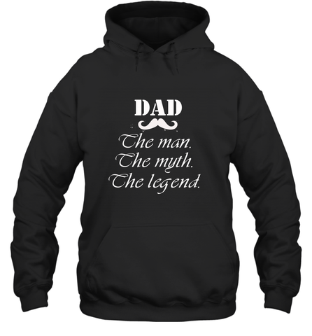 Dad the man the myth the legend Happy Father's day Hooded Sweatshirt Hooded Sweatshirt / Black / S Hooded Sweatshirt - HHHstores