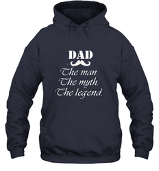 Dad the man the myth the legend Happy Father's day Hooded Sweatshirt
