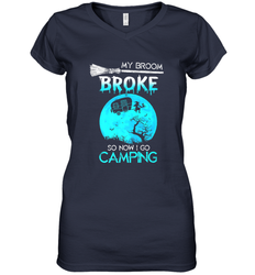 My Broom Broke So Now I Go Camping Camping Lover Gift Women's V-Neck T-Shirt