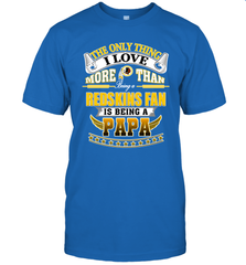 NFL The Only Thing I Love More Than Being A Washington Redskins Fan Is Being A Papa Football Men's T-Shirt Men's T-Shirt - HHHstores