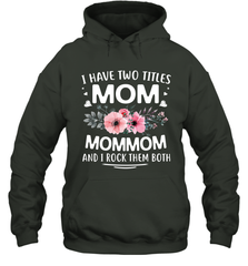 I Have Two Titles Mom And Mommom Hooded Sweatshirt Hooded Sweatshirt - HHHstores
