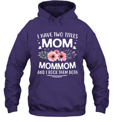 I Have Two Titles Mom And Mommom Hooded Sweatshirt Hooded Sweatshirt - HHHstores