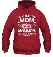 I Have Two Titles Mom And Mommom Hooded Sweatshirt Hooded Sweatshirt - HHHstores