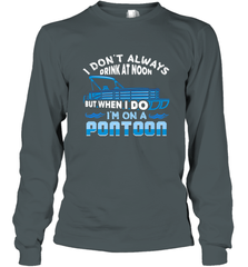 I Don't Always Drink At Noon But When I Do I'm On A Pontoon Long Sleeve T-Shirt Long Sleeve T-Shirt - HHHstores