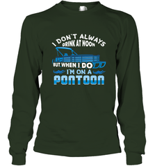 I Don't Always Drink At Noon But When I Do I'm On A Pontoon Long Sleeve T-Shirt Long Sleeve T-Shirt - HHHstores