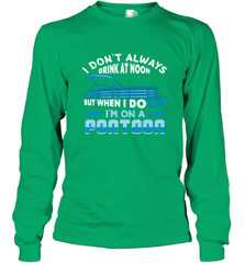 I Don't Always Drink At Noon But When I Do I'm On A Pontoon Long Sleeve T-Shirt Long Sleeve T-Shirt - HHHstores