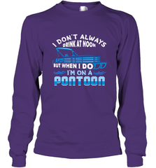 I Don't Always Drink At Noon But When I Do I'm On A Pontoon Long Sleeve T-Shirt Long Sleeve T-Shirt - HHHstores