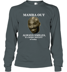 Mamba out always smiles, It's Kobe Bryant of today. Long Sleeve T-Shirt Long Sleeve T-Shirt - HHHstores