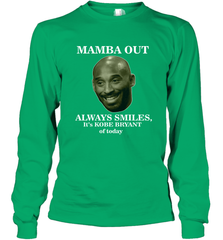 Mamba out always smiles, It's Kobe Bryant of today. Long Sleeve T-Shirt Long Sleeve T-Shirt - HHHstores